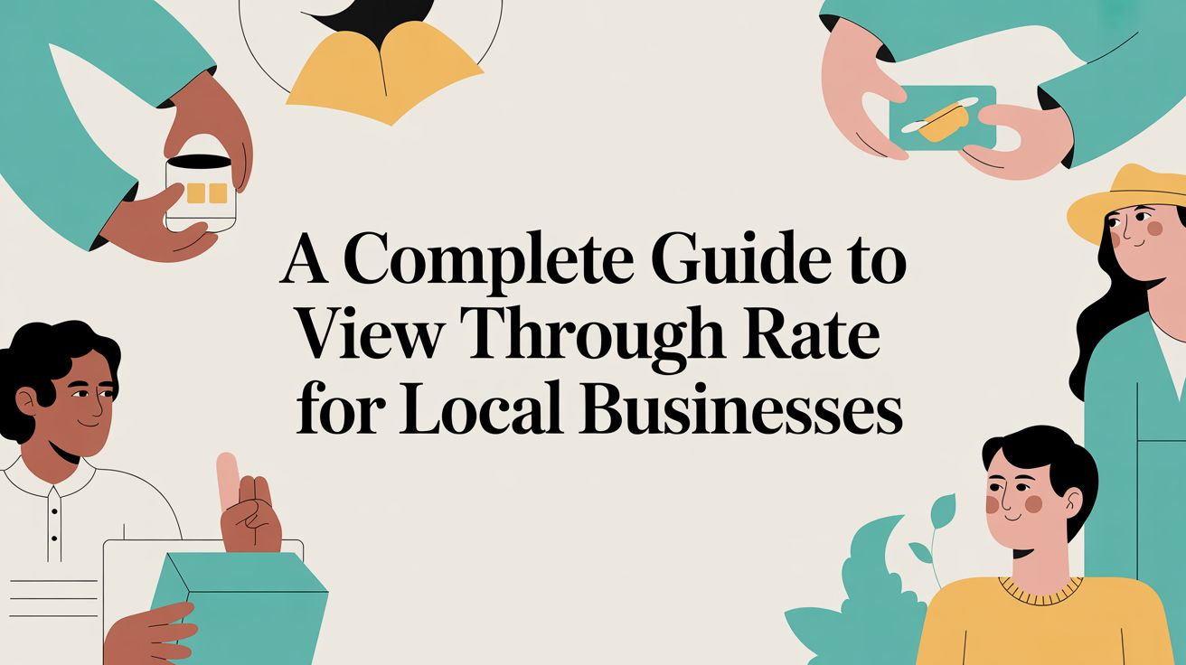 A Complete Guide to View Through Rate for Local Businesses